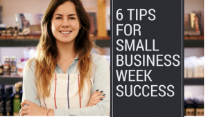 6 Tips for Small Business Week Success