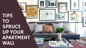 Tips for decorating your apartment or home walls