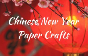 Chinese New Year Paper Crafts